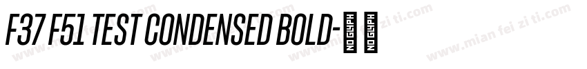 F37 F51 Test Condensed Bold字体转换